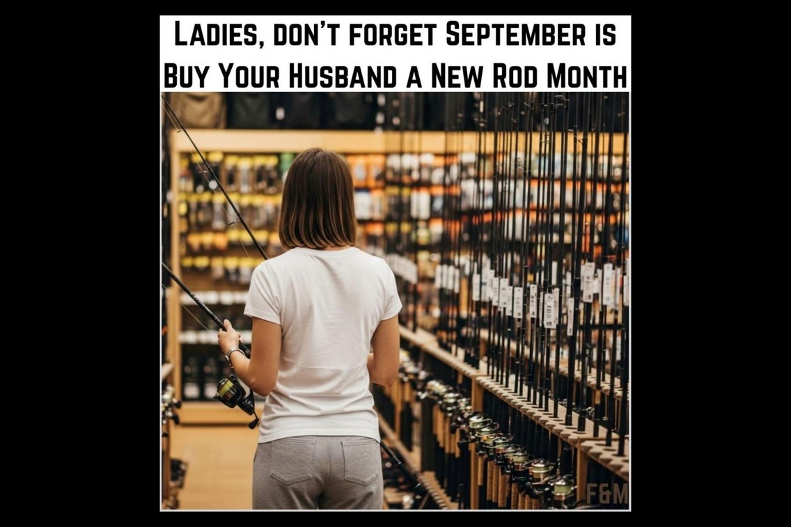 Internet meme, September is buy your husband a rod month.